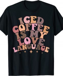 Iced Coffee Is My Love Language Cute Valentine Present Classic shirt