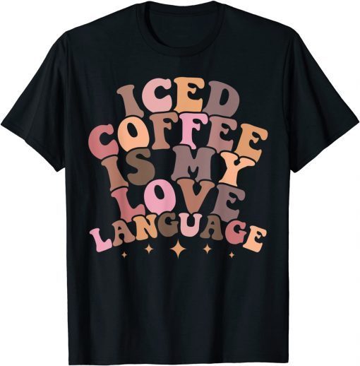 Iced Coffee Is My Love Language Cute Valentine Present Classic shirt