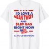 I'd Love A Mean Tweet & $1.89 Gas Right Now Trump 2024 Classic Shirt