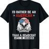I'd rather be an American than a Democrat Let's Go Brandon T-Shirt