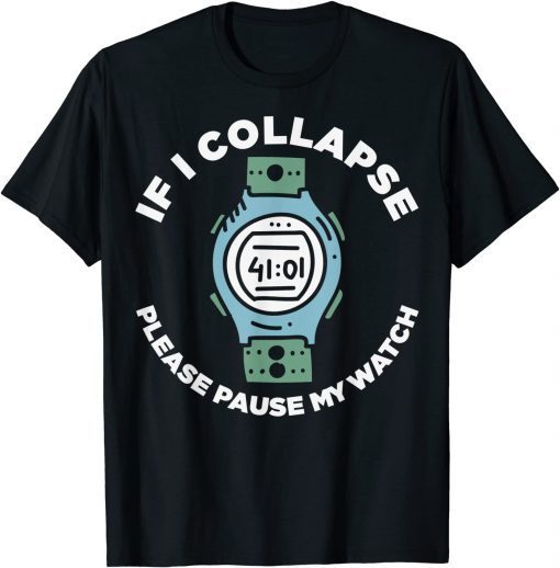 If I Collapse Please Pause My Watch Runners Classic Shirt