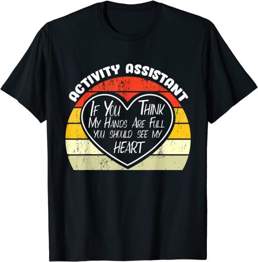 If You Think My Hands Are Full - Activity Assistant Unisex T-Shirt