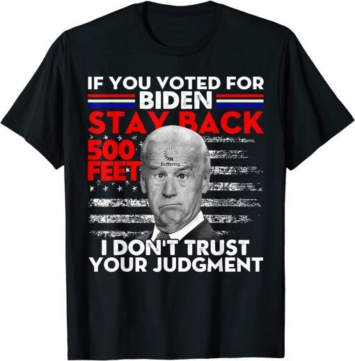 If You Voted For Biden Stay Back 500 Feet Usa Flag Unisex Shirt