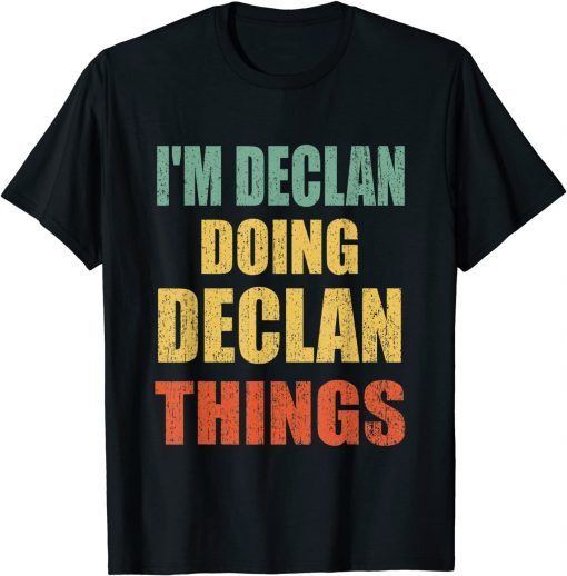 I'm Declan Doing Declan Things Fun Personalized First Name Classic T-Shirt