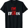 I'm Ok - I'm Broken Invisible Illness Limited Shirt