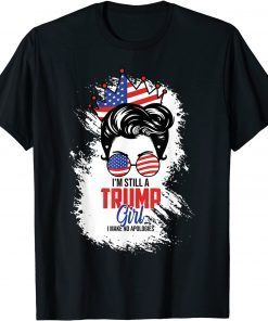 I'm Still A Trump Girl I Make No Apologies Trump 2024 Usa Flag Gift Shirt