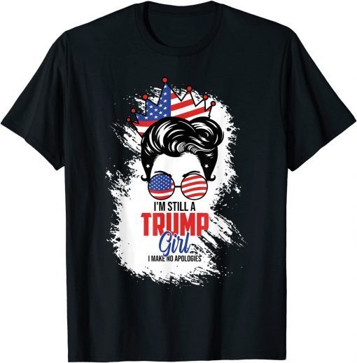 I'm Still A Trump Girl I Make No Apologies Trump 2024 Usa Flag Gift Shirt