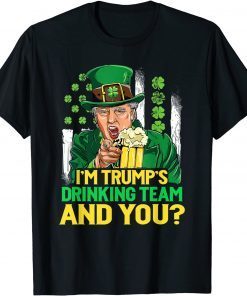 I'm Trump's Drinking Team And You Beer St Patricks Day Unisex Shirt