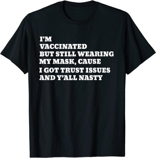 I'm Vaccinated But Still Wearing My Mask Unisex Shirt