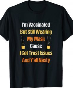 I'm Vaccinated But Still Wearing My Mask - Vaccinated Classic Shirt