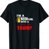 I'm a Beer Girl With a Love For Trump Unisex Shirt