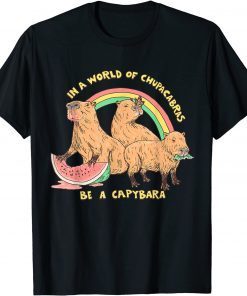 In A World Full Of Chupacabra Be A Capybara Unisex Shirt