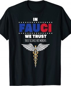 In Fauci We Trust - Trust Science Not Morons Vote Classic Shirt