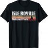 Isle Royale National Park Retro Style Vintage 70s 80s 90s Classic Shirt