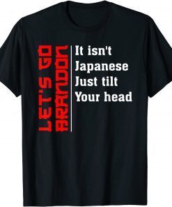 It Isn't Japanese Just Tilt Your Head Fun Japanese Limited Shirt