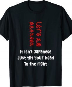 It Isn't Japanese Just Tilt Your Head Let's Go Brandon T-Shirt