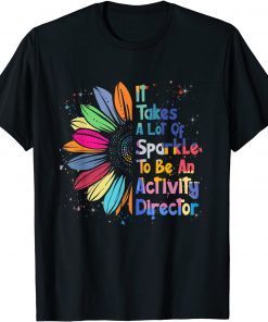 It Takes A Lot Of Sparkle To Be An Activity Director Classic Shirt