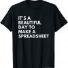 It's A Beautiful Day To Make A Spreadsheet Unisex T-Shirt