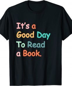 It's A Good Day To Read A Book Bookworm Book Lovers Vintage Gift T-Shirt