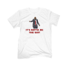 It's Gotta Be The Suit Unisex T-Shirt