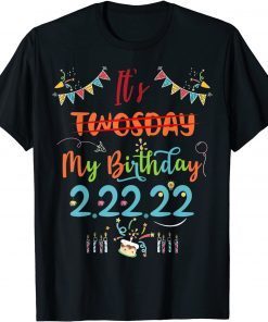 It’s My Birthday Twosday Tuesday 2 22 22 BDay Feb 2nd 2022 Classic Shirt