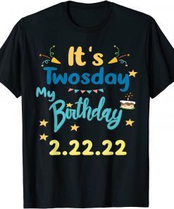 It’s My Birthday Twosday Tuesday 2 22 22 Feb 2nd 2022 Bday Classic Shirt