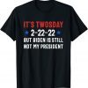 It's Twosday, Conservative Against Anti Biden, 2022 February Unisex Shirt