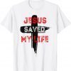 Jesus Saved My Life - Christian Apparel Official Shirt