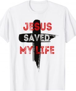 Jesus Saved My Life - Christian Apparel Official Shirt