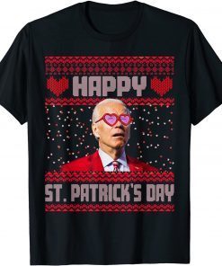 Joe Biden Valentine's Day 2022 Happy St. Patrick's Day Ugly Gift T-Shirt