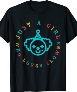 Just A Girl Who Loves Clowns Colorful Unisex Shirt