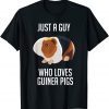 Just A Guy Who Loves Guinea Pigs Gift Shirt