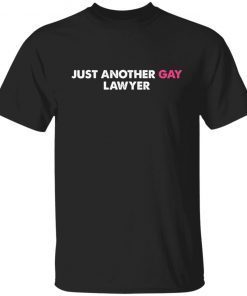 Just Another Gay Lawyer Gift shirt