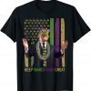 KEEP MARDI GRAS GREAT Funny Trump Mardi Gras 2022 Flag Gift Shirt