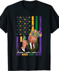 Keep Mardi Gras Great Trump, Flag American, Mardi Gras T-Shirt