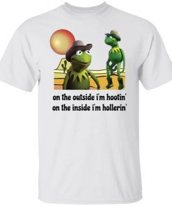 Kermit Hootin And Hollerin On The Outside I’m Hootin Classic shirt