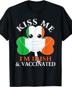 Kiss Me I'm Irish And Vaccinated Shamrock St. Patrick's Day Unisex Shirt