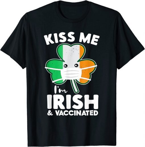 Kiss Me I'm Irish And Vaccinated St. Face Mask Patrick's Day Classic Shirt