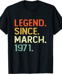 Legend Since March 1971 51Th Birthday 51 Years Old Limited Shirt