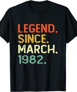Legend Since March 1982 40Th Birthday 40 Years Old Gift Shirt