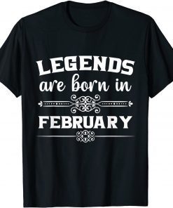 Legends Are Born In February Gift Shirt