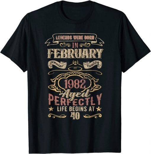 Legends Were Born In February 1982 Aged Life Begins At 40 Classic shirt