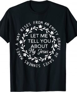 Let Me Tell You About My Jesus Bible Jesus Lovers Classic Shirt