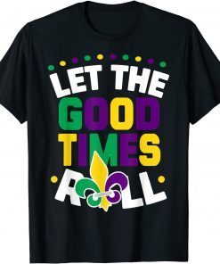 Let The Good Times Roll, Mardi Gras Parade Carnival Costume Classic Shirt