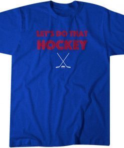Let's Do That Hockey New York Classic Shirt
