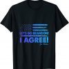 Let's Go Brandon I Agree Joe Biden USA Flag Gift Shirt