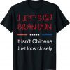 Let's Go Brandon It Isn't Chinese Just Look Closely Classic Shirt