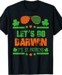 Let's Go Darwin It's St Patricks Gift Shirt