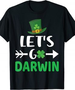 Let's Go Darwin With St. Patrick's Day Classic Shirt