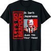 Let's Go It Isn't Japanese Just Tilt Your Head Middle Finger Classic T-Shirt